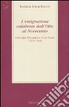 L'emigrazione calabrese dall'Otto al Novecento. Giuseppe Silipigni da Gioia Tauro a New York libro