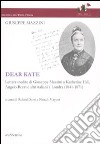 Dear Kate. Lettere inedite di Giuseppe Mazzini a Katherine Hill, Angelo Bezzi e altri italiani a Londra (1841-1871) libro
