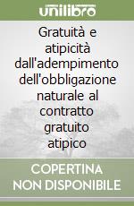 Gratuità e atipicità dall'adempimento dell'obbligazione naturale al contratto gratuito atipico libro