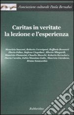 Caritas in veritate. La lezione e l'esperienza libro