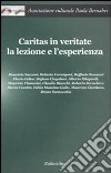 Caritas in veritate. La lezione e l'esperienza libro