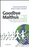 Goodbye Malthus. Il futuro della popolazione dalla crescita della quantità alla qualità della crescita. libro