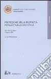 Protezione della proprietà intellettuale e artistica. Atti del Convegno (5 marzo, 2009) libro