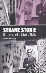 Strane storie. Il cinema e i misteri d'Italia libro