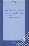 San Simplicio in Olbia e la diocesi di Civita. Studio artistico e socio-religioso dell'edificio medievale libro