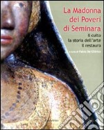 La Madonna dei poveri di Seminara. Il culto, la storia dell'arte, il restauro. Ediz. illustrata libro