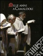 Mille anni a Camaldoli. Ediz. illustrata libro