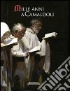 Mille anni a Camaldoli. Ediz. illustrata libro