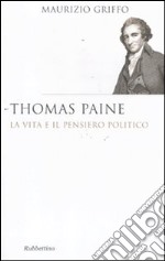 Thomas Paine. La vita e il pensiero politico libro