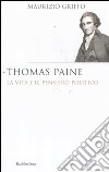 Thomas Paine. La vita e il pensiero politico libro