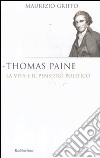 Thomas Paine. La vita e il pensiero politico libro di Griffo Maurizio