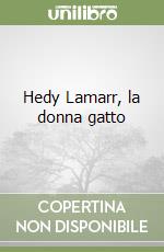 Hedy Lamarr, la donna gatto libro