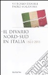 Il divario Nord-Sud in Italia 1861-2011 libro