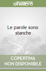 Le parole sono stanche libro