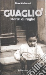 Guagliò. Storie di rughe