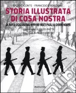 Storia illustrata di Cosa Nostra. La mafia siciliana dal mito dei Beati Paoli ai giorni nostri. Ediz. illustrata libro