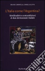 L'Italia come l'Argentina? Similitudini e contraddizioni di due democrazie malate libro