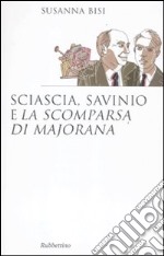 Sciascia, Savinio e «La scomparsa di Majorana» libro