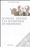 Sciascia, Savinio e «La scomparsa di Majorana» libro
