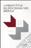 La prospettiva del meridionalismo liberale. Politica, istituzioni, economia, storia libro