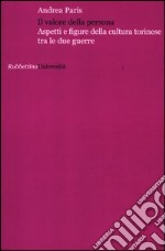 Il valore della persona. Aspetti e figure della cultura torinese tra le due guerre