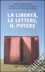 La libertà, le lettere, il potere libro