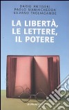 La libertà, le lettere, il potere libro