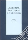 Cittadini in armi. Eserciti e guerre nell'Italia comunale libro di Grillo P. (cur.)