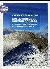 Sulle tracce di Norman Douglas. Avventure fra le montagne della vecchia Calabria libro