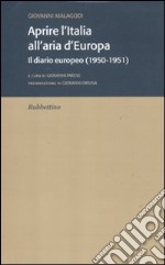 Aprire l'Italia all'aria d'Europa. Il diario europeo (1950-1951) libro