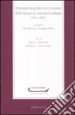 Dizionario biografico dei presidenti delle Camere di commercio italiane (1944-2005). Vol. 2: Liguria-Lombardia-Piemonte-Valle d'Aosta