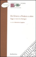 Da Omero a Pindaro e oltre. Saggi e ricerche filologici libro