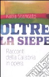 Oltre la siepe. Racconti della Calabria in opera libro