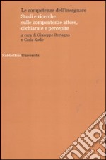 Le competenze dell'insegnare. Studi e ricerche sulle competenze attese, dichiarate e percepite libro