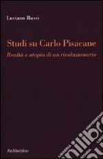 Studi su Carlo Pisacane. Realtà e utopia di un rivoluzionario libro