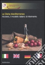 La dieta mediterranea. Nicotera, il modello italiano di riferimento. Ediz. italiana, inglese, tedesca e francese