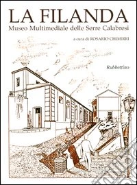 La filanda. Museo multimediale delle Serre calabresi. Ediz. italiana e inglese libro