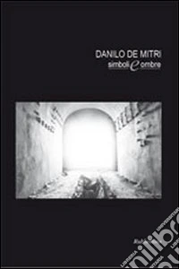 Simboli e ombre. Ediz. illustrata