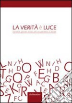 La verità e la luce. Trentatrè giovani artisti per un pensiero d'autore. Ediz. illustrata libro