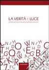 La verità e la luce. Trentatrè giovani artisti per un pensiero d'autore. Ediz. illustrata libro