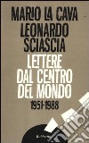 Lettere dal centro del mondo. 1951-1988 libro