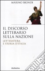 Il discorso letterario sulla nazione. Letteratura e storia d'Italia libro