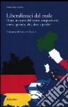 Liberalizzaci dal male. Orari, mercato del lavoro, trasporti-reti: come, quando, chi, dove e perché libro di Cosmi Benedetta