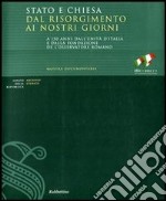 Stato e Chiesa dal Risorgimento ai nostri giorni. A 150 anni dall'unità d'Italia e dalla fondazione de «L'Osservatore Romano». Catalogo della mostra libro