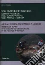 Scavi archeologici in Georgia. Rapporto preliminare della II campagna di scavo nella provincia di Aspindza. Ediz. italiana e inglese libro