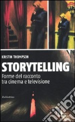 Storytelling. Forme del racconto tra cinema e televisione libro