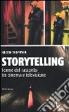 Storytelling. Forme del racconto tra cinema e televisione libro di Thompson Kristin