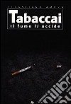 Tabaccai. Il fumo li uccide libro di Ambra Sebastiano