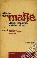 Atlante delle mafie. Storia, economia, società, cultura. Vol. 1 libro