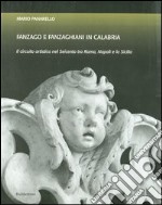 Fanzago e Fanzaghiani in Calabria. Il circuito artistico nel Seicento tra Roma, Napoli e la Sicilia libro